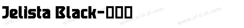 Jelista Black字体转换 Jelista Black字体转换